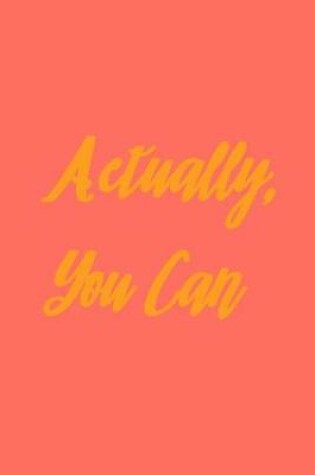 Cover of Actually You Can