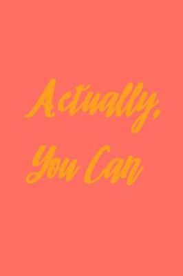 Book cover for Actually You Can