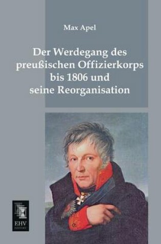 Cover of Der Werdegang Des Preussischen Offizierkorps Bis 1806 Und Seine Reorganisation