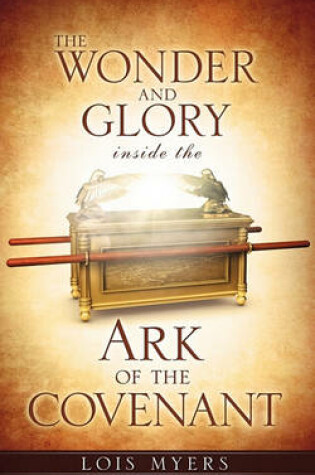 Cover of The Wonder and Glory Inside the Ark of the Covenant