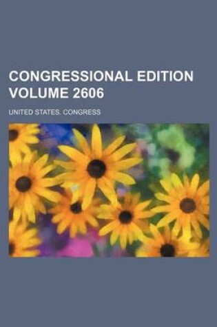 Cover of Congressional Edition Volume 2606