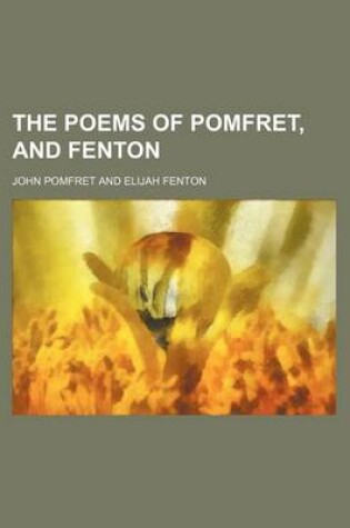 Cover of The Poems of Pomfret, and Fenton