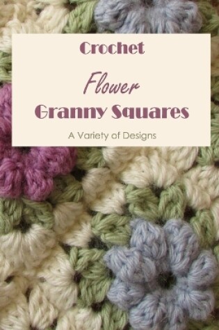 Cover of Crochet Flower Granny Squares