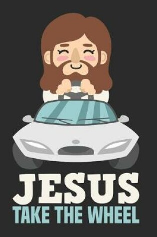 Cover of Notizbuch Punkteraster Jesus Take The Wheel
