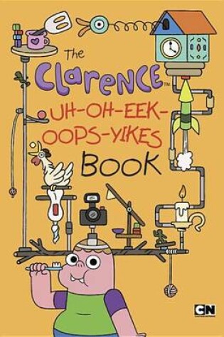 Cover of The Clarence Uh-Oh-Eek-Oops-Yikes Book