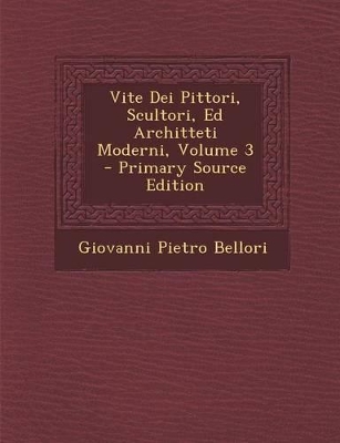 Book cover for Vite Dei Pittori, Scultori, Ed Architteti Moderni, Volume 3