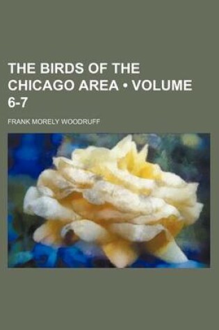Cover of The Birds of the Chicago Area (Volume 6-7)