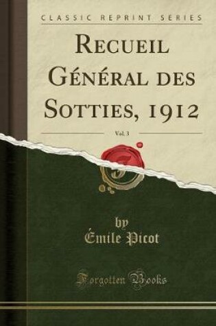 Cover of Recueil Général Des Sotties, 1912, Vol. 3 (Classic Reprint)