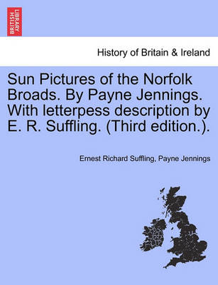 Book cover for Sun Pictures of the Norfolk Broads. by Payne Jennings. with Letterpess Description by E. R. Suffling. (Third Edition.).