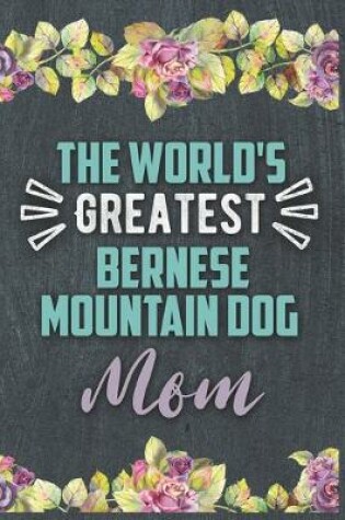 Cover of The World's Greatest Bernese Mountain Dog Mom