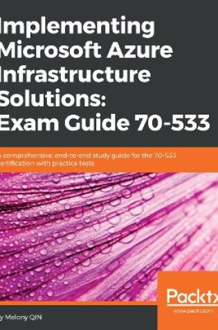 Cover of Implementing Microsoft Azure Infrastructure Solutions: Exam Guide 70-533