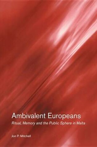 Cover of Ambivalent Europeans: Ritual, Memory and the Public Sphere in Malta