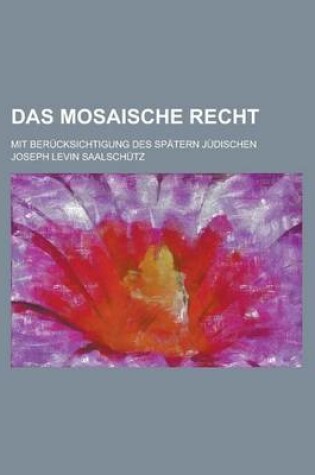 Cover of Das Mosaische Recht; Mit Berucksichtigung Des Spatern Judischen