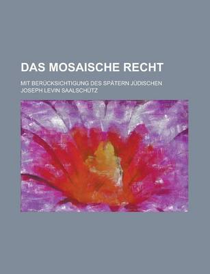 Book cover for Das Mosaische Recht; Mit Berucksichtigung Des Spatern Judischen