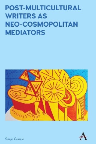 Cover of Post-Multicultural Writers as Neo-cosmopolitan Mediators