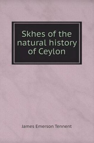 Cover of Skhes of the natural history of Ceylon