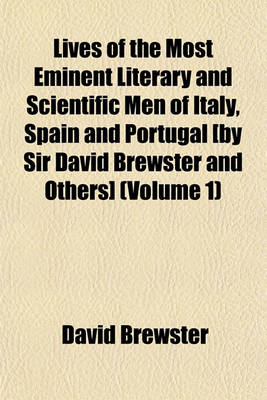 Book cover for Lives of the Most Eminent Literary and Scientific Men of Italy, Spain and Portugal [By Sir David Brewster and Others] (Volume 1)