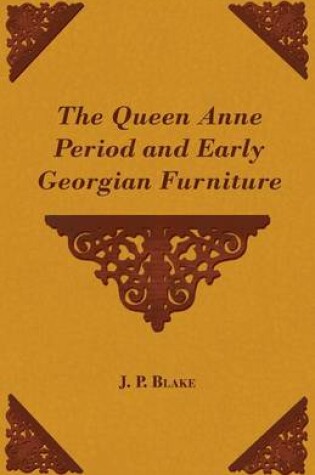 Cover of The Queen Anne Period and Early Georgian Furniture