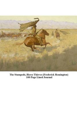 Book cover for The Stampede, Horse Thieves (Frederick Remington) 100 Page Lined Journal