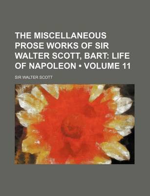 Book cover for The Miscellaneous Prose Works of Sir Walter Scott, Bart (Volume 11); Life of Napoleon