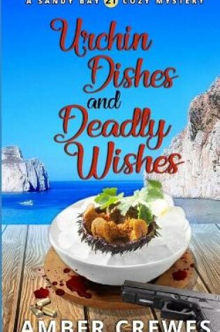 Cover of Urchin Dishes and Deadly Wishes