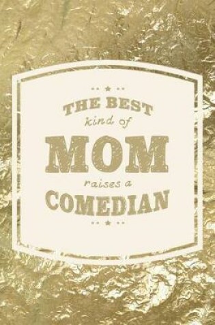 Cover of The Best Kind Of Mom Raises A Comedian