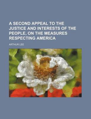 Book cover for A Second Appeal to the Justice and Interests of the People, on the Measures Respecting America