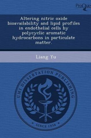 Cover of Altering Nitric Oxide Bioavailability and Lipid Profiles in Endothelial Cells by Polycyclic Aromatic Hydrocarbons in Particulate Matter