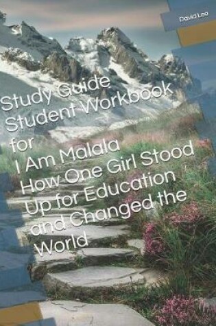 Cover of Study Guide Student Workbook for I Am Malala How One Girl Stood Up for Education and Changed the World