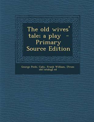 Book cover for The Old Wives' Tale; A Play - Primary Source Edition