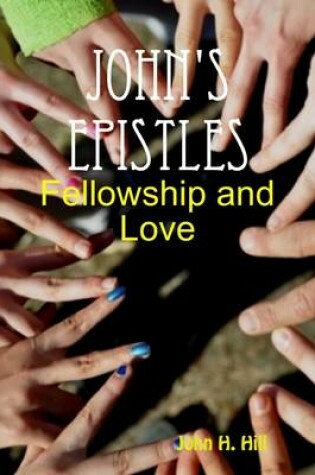 Cover of John's Epistles - Fellowship and Love