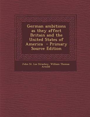 Book cover for German Ambitions as They Affect Britain and the United States of America - Primary Source Edition