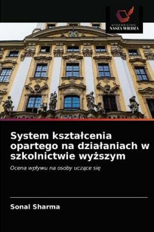 Cover of System ksztalcenia opartego na dzialaniach w szkolnictwie wyższym