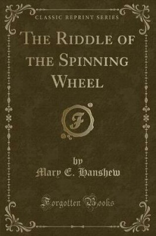 Cover of The Riddle of the Spinning Wheel (Classic Reprint)