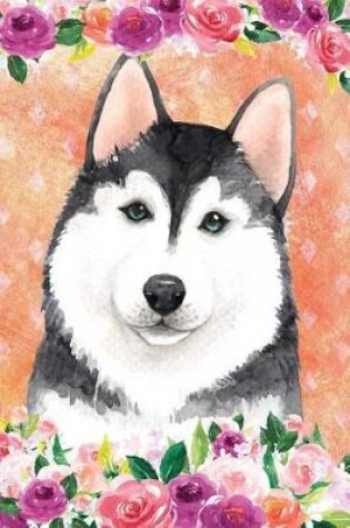 Cover of Journal Notebook For Dog Lovers Husky In Flowers 5