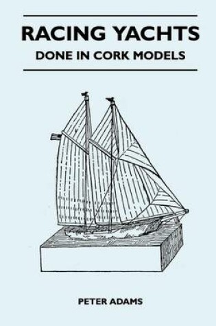 Cover of Racing Yachts - Done in Cork Models