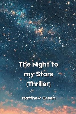 Book cover for The Night to my Stars (Thriller)