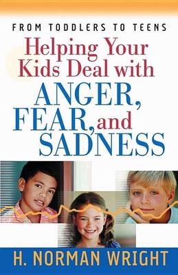 Book cover for Helping Your Kids Deal with Anger, Fear, and Sadness