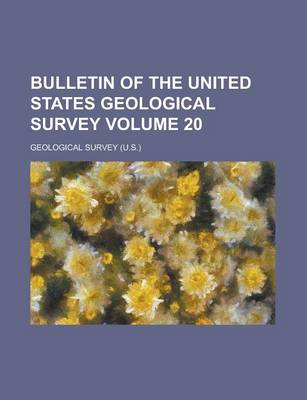 Book cover for Bulletin of the United States Geological Survey Volume 20