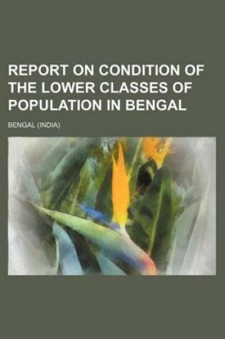 Cover of Report on Condition of the Lower Classes of Population in Bengal
