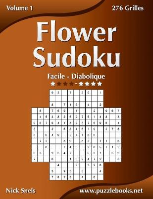 Cover of Flower Sudoku - Facile à Diabolique - Volume 1 - 276 Grilles