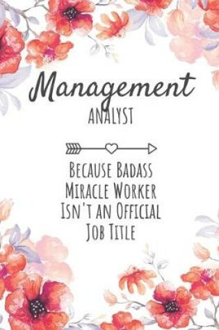 Cover of Management Analyst Because Badass Miracle Worker Isn't an Official Job Title