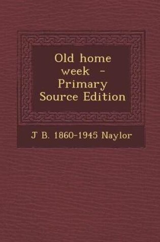 Cover of Old Home Week - Primary Source Edition