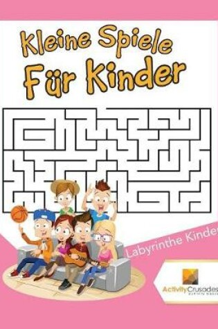 Cover of Kleine Spiele Für Kinder