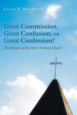 Book cover for Great Commission, Great Confusion, or Great Confession?