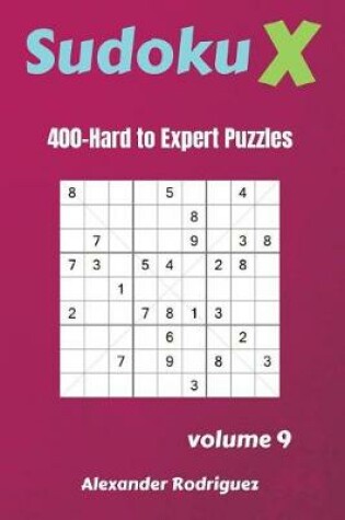 Cover of Sudoku X Puzzles - 400 Hard to Expert 9x9 vol.9