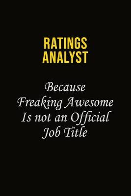 Book cover for Ratings analyst Because Freaking Awesome Is Not An Official Job Title