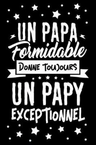 Cover of Un Papa formidable donne toujours un Papy Exceptionnel