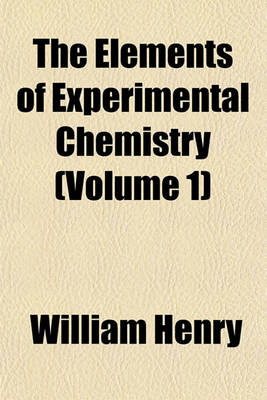 Book cover for The Elements of Experimental Chemistry Volume . 1