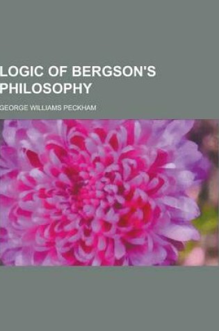 Cover of Logic of Bergson's Philosophy